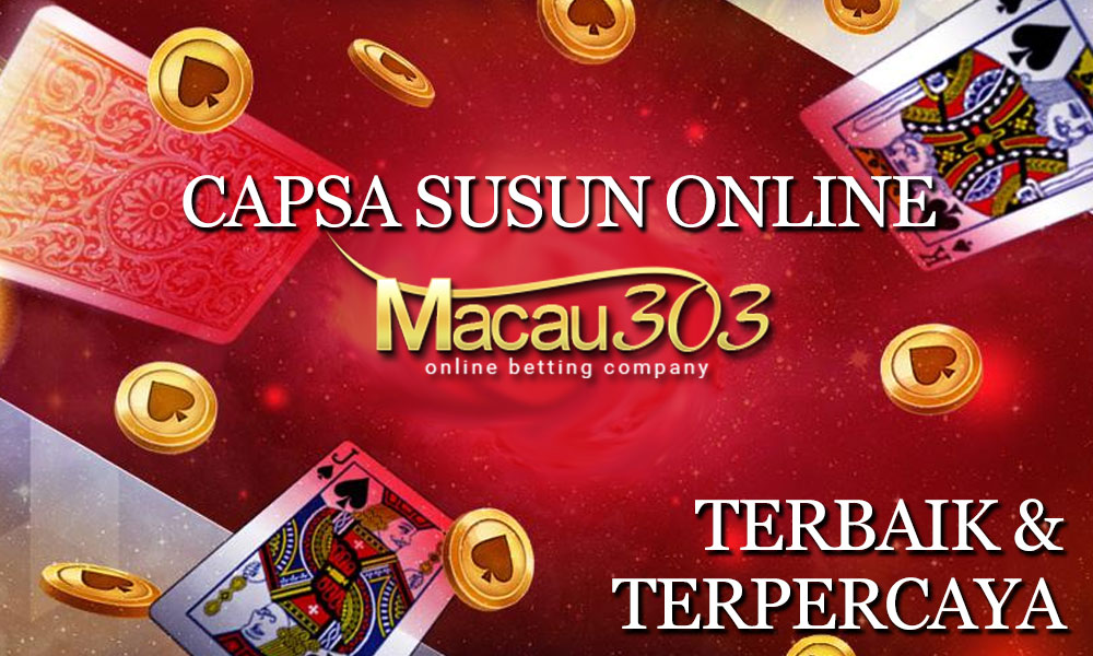 Capsa Susun Online Terpercaya Bersama Macau303