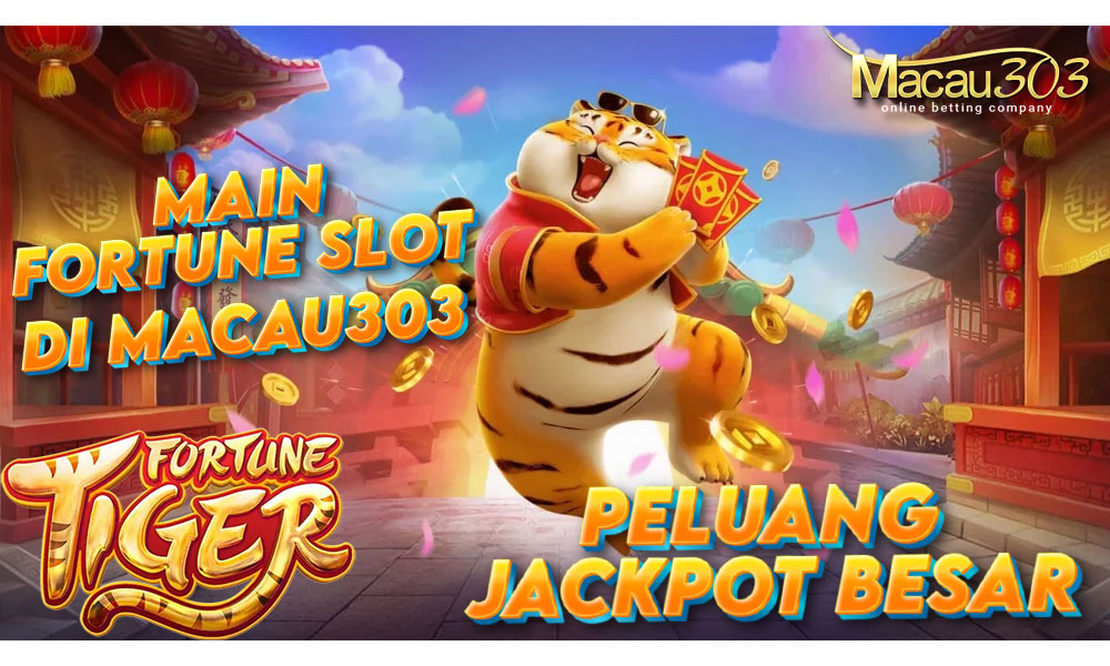 Main Fortune Slot di Macau303: Peluang Jackpot Besar