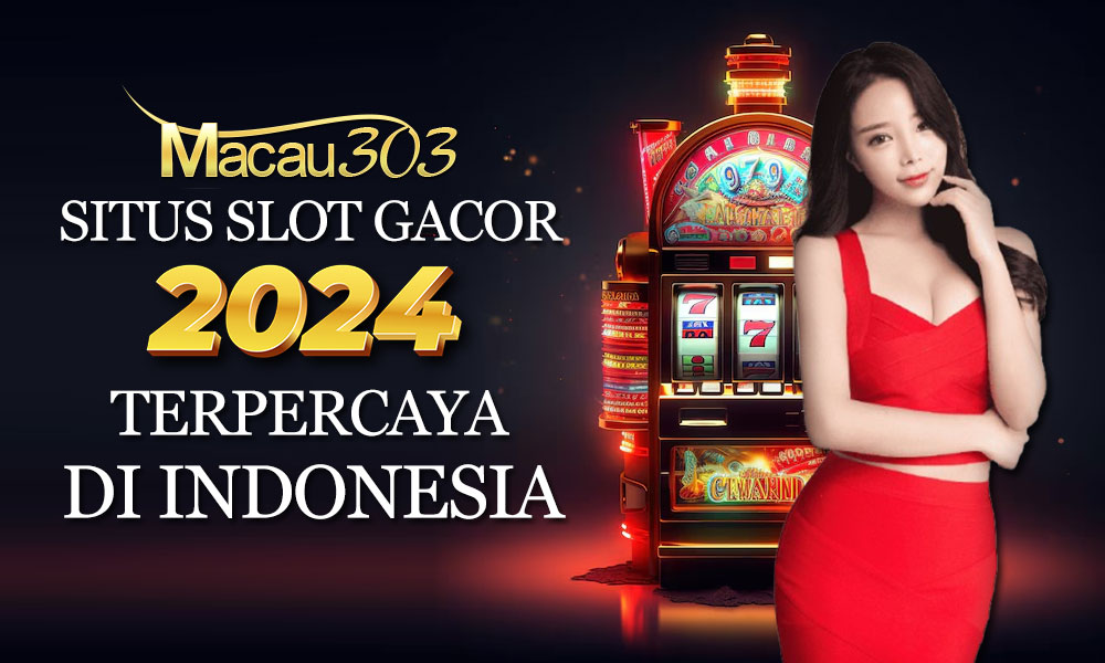 Macau303: Situs Slot Gacor 2024 Terpercaya Indonesia