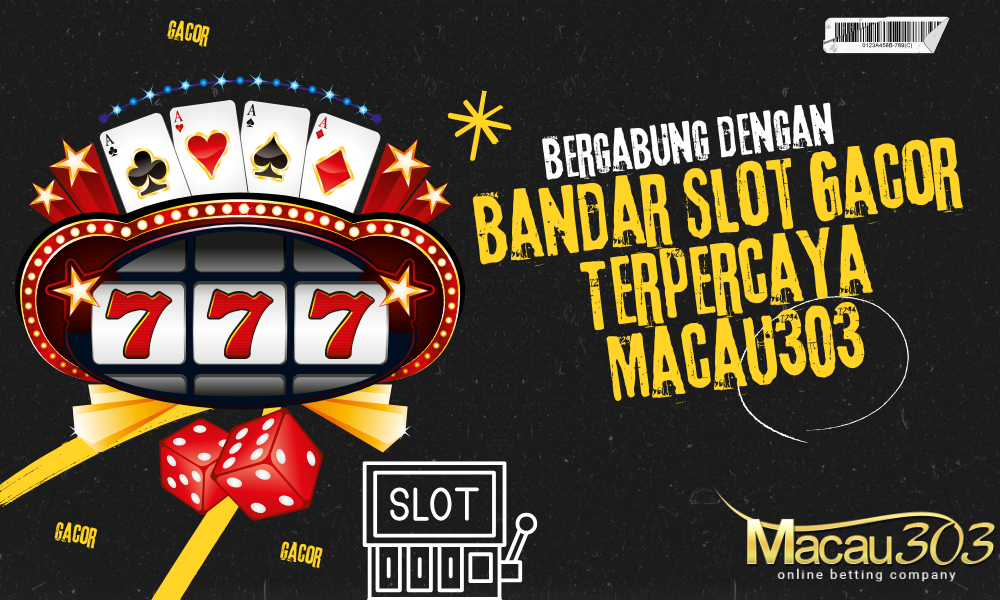 Bergabung dengan Bandar Slot Gacor Terpercaya Macau303