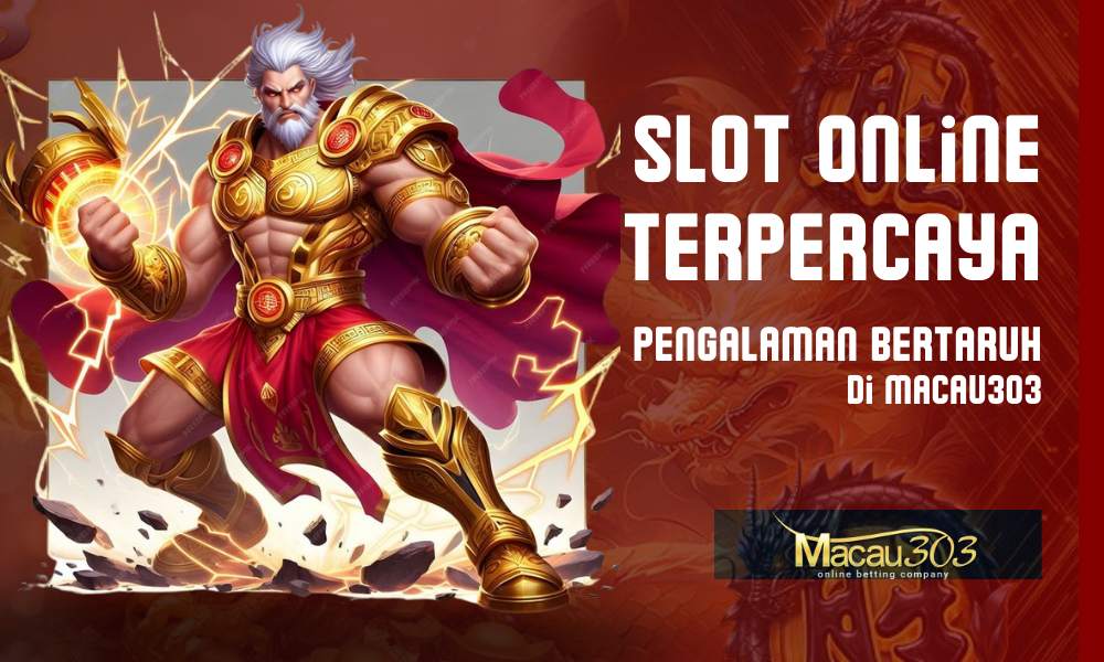 Slot Online Terpercaya: Pengalaman Bertaruh di Macau303