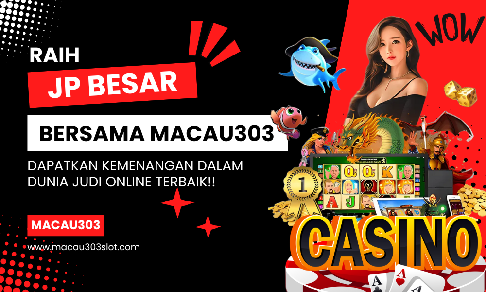 Raih JP Besar Bersama Macau303 – Dapatkan Kemenangan!