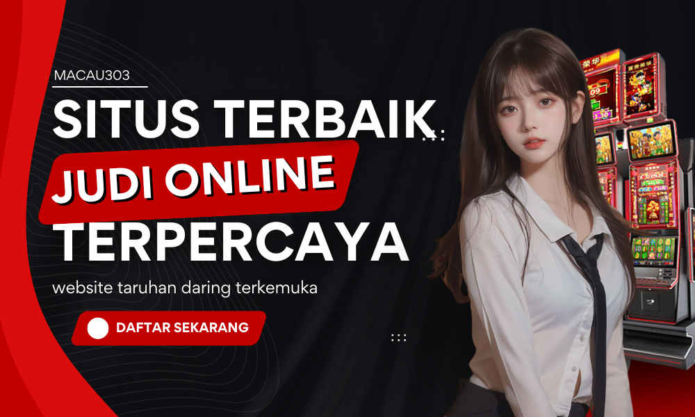 Situs Terbaik Macau303 – Platform Judi Online Terpercaya