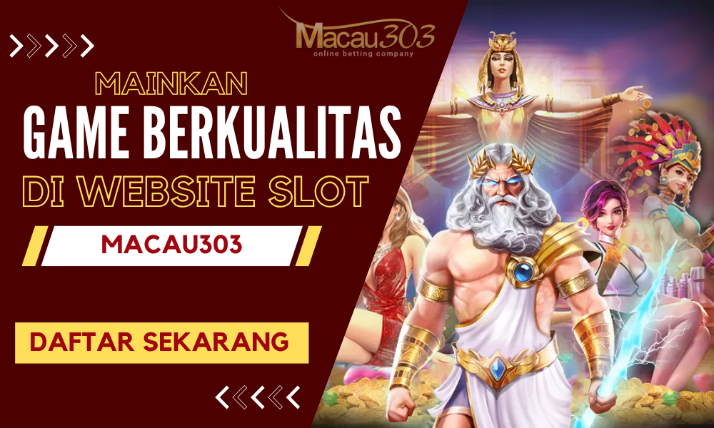 Mainkan Game Berkualitas di Website Slot Macau303