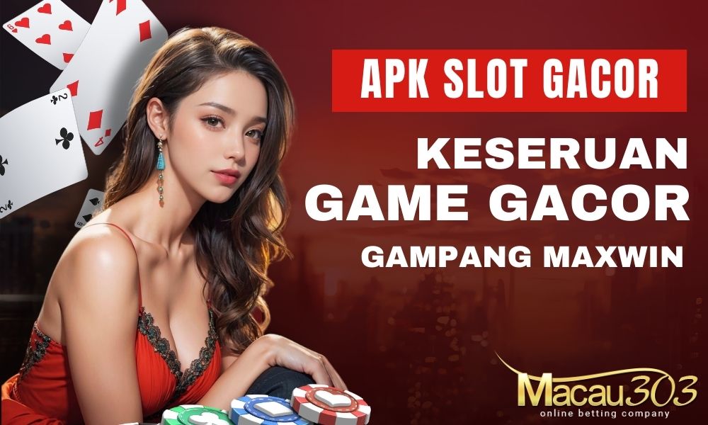 Apk Slot Gacor Macau303 - Jackpot Besar Menanti!